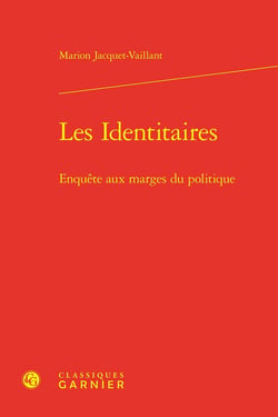 Les Identitaires : Enquête aux marges du politique
