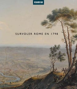 Survoler rome en 1798 : L'entrée des Français le 11 février 1798