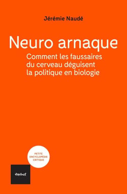 Neuro-arnaque : Comment les faussaires du cerveau déguisent la politique en biologie