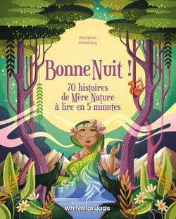 Bonne nuit ! 70 histoires de mère nature à lire en 5 minutes