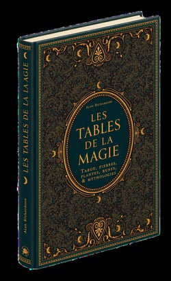 Les Tables de la Magie : Tarot, pierres, plantes, runes & mythologies