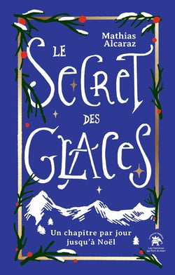 Le Secret des Glaces : Les Histoires de l'Avent, un chapitre à ouvrir par jour