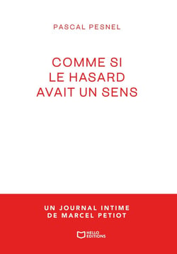 Comme si le hasard avait un sens : Un journal intime de Marcel Petiot