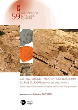 La ferme viticole tardo-antique du chemin du Mas du Padre : Approche pluridisciplinaire d'un espace rural du littoral languedocien
