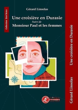 Une croisière en Durasie. Suivi de Monsieur Paul et les femmes