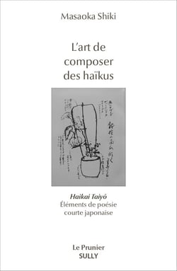 L'art de composer des haïkus : Haikai Tayô - Éléments de poésie courte japonaise