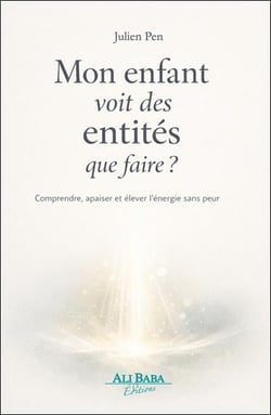 Mon enfant voit des entites : que faire ? comprendre, apaiser et elever l'energie sans peur