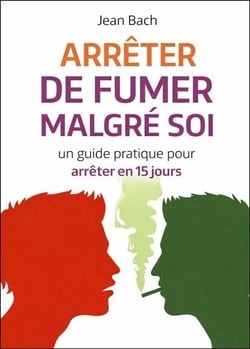 Arreter de fumer malgre soi - un guide pratique pour arreter en 15 jours