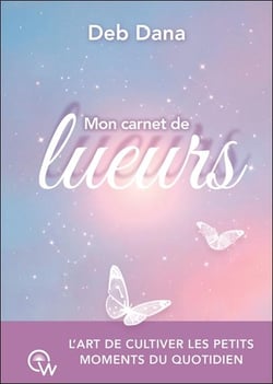 Mon carnet de lueurs - l'art de cultiver les petits moments du quotidien