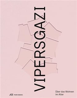 Vipersgazi : Über das Wohnen im Alter