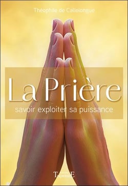 La priere - savoir exploiter sa puissance
