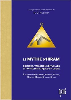 Le mythe d'hiram - origines, variations rituelles et portee initiatique du 3e degre