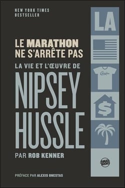 Le marathon ne s'arrete pas - la vie et l'oeuvre de nipsey hussle