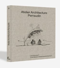 Atelier Architecture Perraudin : L'architecture ? C'est fait pour rendre les gens heureux !