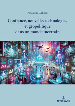 Confiance, nouvelles technologies et géopolitique dans un monde incertain