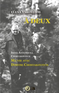 À deux. : Irina Antonovna Chostakovitch. Ma vie avec Dimitri Chostakovitch