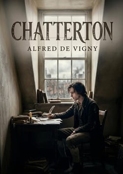 Chatterton : Un drame romantique en trois actes, explore la condition du poète incompris dans une société matérialiste
