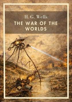 H. G. Wells: The War of the Worlds (English Edition) : The Timeless Classic of Martian Invasion