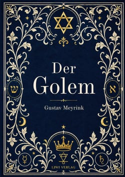 Gustav Meyrink: Der Golem. Vollständige Neuausgabe : Ein phantastischer Roman aus dem alten Prag