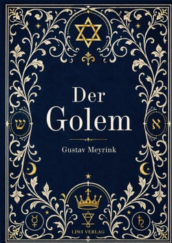 Gustav Meyrink: Der Golem. Vollständige Neuausgabe : Ein phantastischer Roman aus dem alten Prag