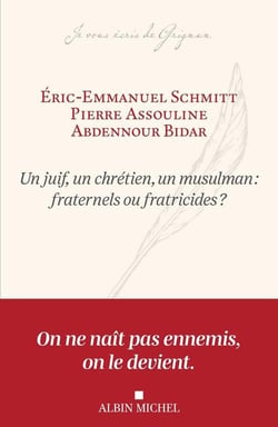 Un juif, un chrétien, un musulman : fraternels ou fratricides ?