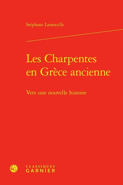 Les charpentes en Grèce ancienne : Vers une nouvelle histoire