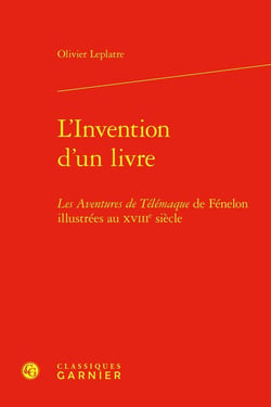 L'invention d'un livre : Les aventures de Télemaque de Fénelon illustrées au XVIIIe siècle