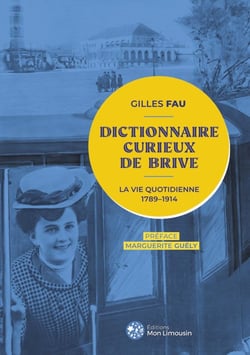 Dictionnaire curieux de Brive : La vie quotidienne 1789-1914