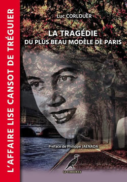 La tragédie du plus beau modèle de Paris : L'Affaire Lise Cansot de Tréguier