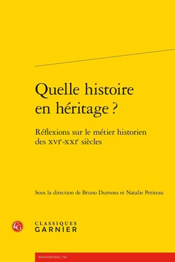 Quelle histoire en héritage ? Réflexions sur le métier historien des XVIe-XXIe