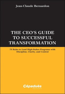 The CEO's guide to successful transformation : 75 rules to lead high-stakes programs with discipline, clarity and control