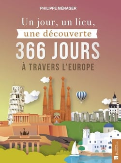 Un jour, un lieu, une découverte. 366 jours à travers l'Europe