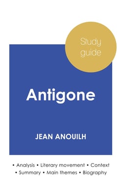Study guide Antigone by Jean Anouilh (in-depth literary analysis and complete summary)