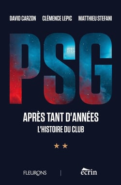 PSG, APRÈS TANT D'ANNÉES : L'histoire du club