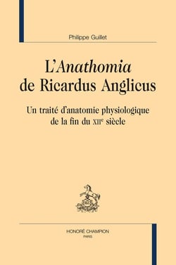 L'anathomia de Ricardus Anglicus : Un traité d'anatomie physiologique de la fin du XIIe siècle