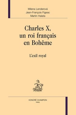 Charles X, un roi français en Bohême : L'exil royal