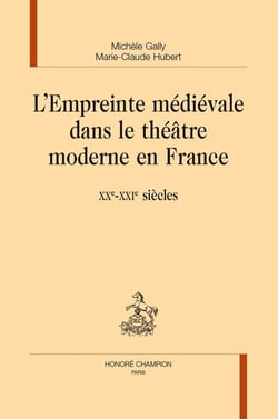 L'empreinte médiévale dans le théâtre moderne en France : XX-XXIe siècles