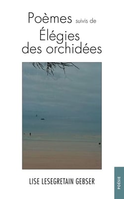 Poèmes. Suivis de Élégies des orchidées
