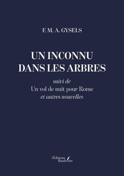Un inconnu dans les arbres : suivi de Un vol de nuit pour Rome et autres nouvelles