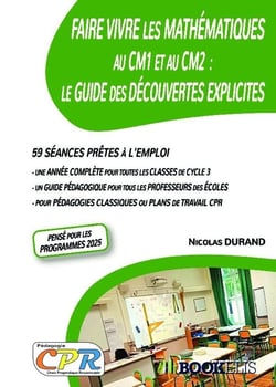 Faire Vivre les Mathématiques au CM1 et au CM2 : Le Guide des Découvertes Explicites