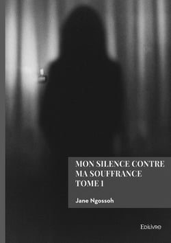 Mon silence contre ma souffrance Tome 1