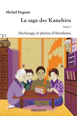 La saga des Kanehira Tome 3 : Michinaga, le phénix d'Hiroshima