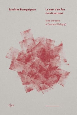 Le nom d'un fou s'écrit partout : Une adresse à Fernand Deligny
