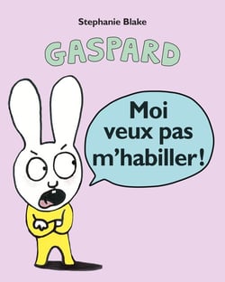Gaspard Tome 2 : Moi veux pas m'habiller !