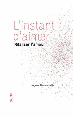 L'instant d'aimer : Réaliser l'amour
