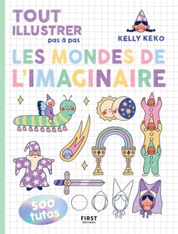 Tout illustrer pas à pas - Les mondes de l'imaginaire