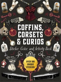 Coffins, Corsets & Curios Sticker, Color & Activity Book : Over 500 Unique Stickers