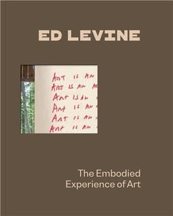 Ed Levine : The embodied experience of art