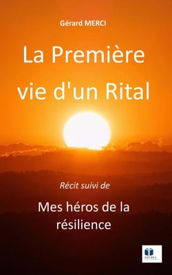 La première vie d'un Rital : Mes héros de la résilience
