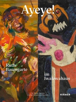 Ayeye ! Ruth Baumgarte meets Iwalewahaus